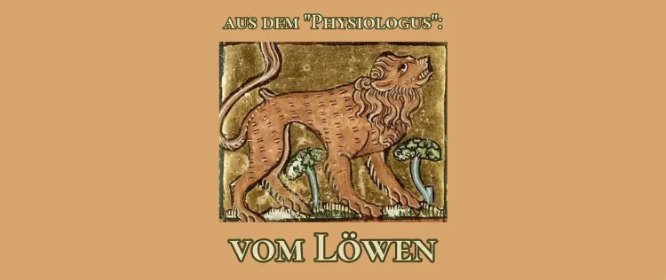 Aus dem ›Physiologus‹: Vom Löwen