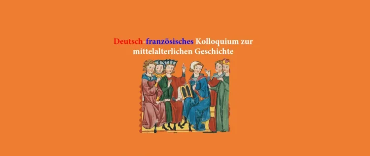 Deutsch-französisches Kolloquium zur mittelalterlichen Geschichte